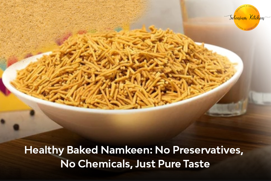 Healthy Baked Namkeen: No Preservatives, No Chemicals, Just Pure Taste
