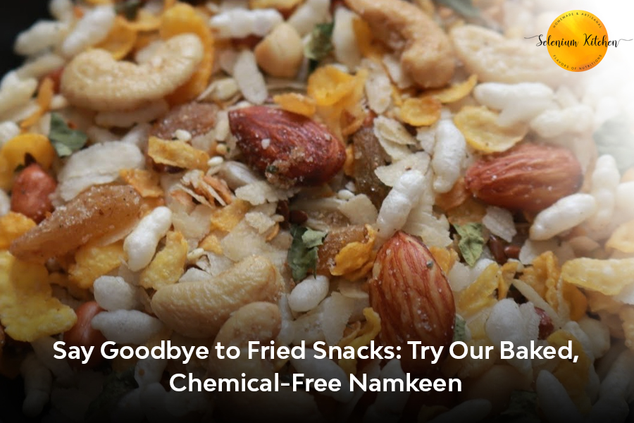 Say Goodbye to Fried Snacks: Try Our Baked, Chemical-Free Namkeen