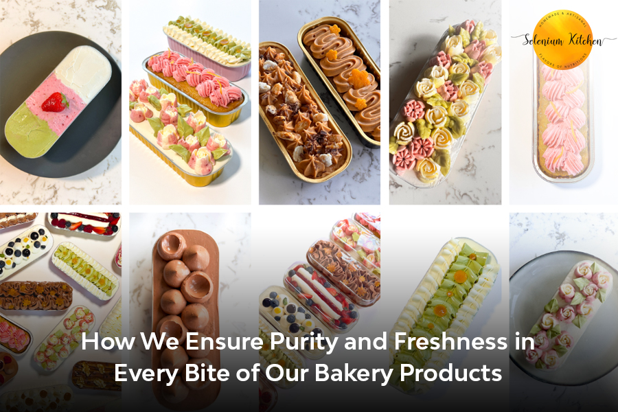How We Ensure Purity and Freshness in Every Bite of Our Bakery Products