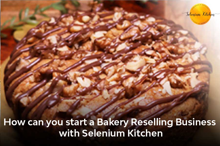 How can you start a Bakery Reselling Business with Selenium Kitchen