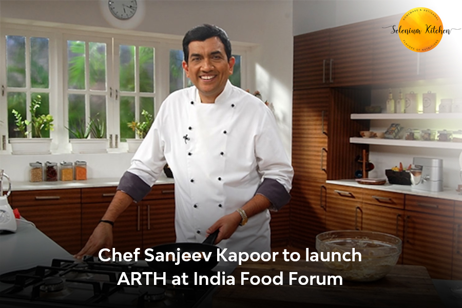 Chef Sanjeev Kapoor to launch ARTH at India Food Forum